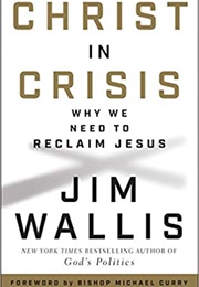 Christ in Crisis: Why We Need to Reclaim Jesus (Jim Wallis)