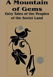A Mountain of Gems: Fairy-Tales of the Peoples of the Soviet Land (Irina Zheleznova (Tr.))