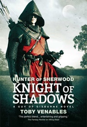 Hunter of Sherwood: Knight of Shadows (Toby Venables)