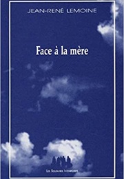 Face À La Mère (Jean-René Lemoine)