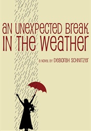 An Unexpected Break in the Weather (Deborah Schnitzer)
