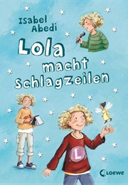 Lola Macht Schlagzeilen (Isabel Abedi)