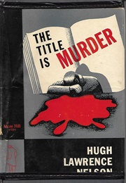 The Title Is Murder (Hugh Lawrence Nelson)