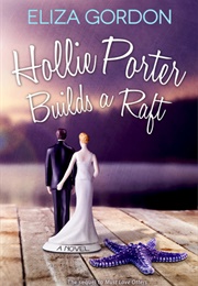 Hollie Porter Builds a Raft (Eliza Gordon)