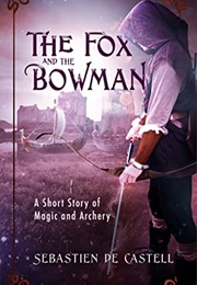 The Fox and the Bowman (Sebastien De Castell)