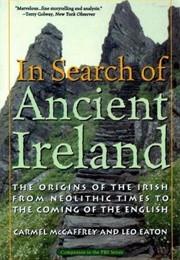 In Search of Ancient Ireland: The Origins of the Irish From Neolithic Times... (Carmel McCaffrey & Leo Eaton)