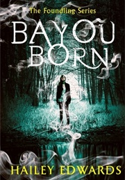 Bayou Born (Hailey Edwards)