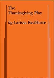The Thanksgiving Play (Larissa Fasthorse)