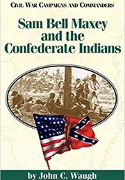 Sam Bell Maxey and the Confederate Indians (John C. Waugh)