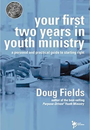 Your First Two Years in Youth Ministry (Doug Fields)