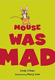 Mouse Was Mad (Linda Urban)