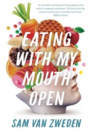 Eating With My Mouth Open (Sam Van Zweden)