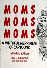 Moms, Moms, Moms (Sam Gross)