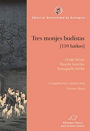 Tres Monjes Budistas (110 Haikus) (Ozaki Hosai, Taneda Santoka, Yamaguchi Seishi)