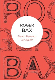 Death Beneath Jerusalem (Roger Bax)