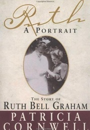 Ruth, a Portrait: The Story of Ruth Bell Graham (Patricia Cornwell)