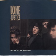 Ways to Be Wicked - Lone Justice
