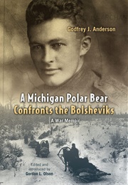 A Michigan Polar Bear Confronts the Bolsheviks (Godfrey J. Anderson)