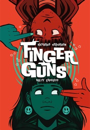 Finger Guns (Justin Richards, Val Halvorson, & Rebecca Nalty)