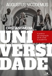 Cristianismo Na Universidade (Augustus Nicodemus)