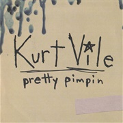 Pretty Pimpin - Kurt Vile