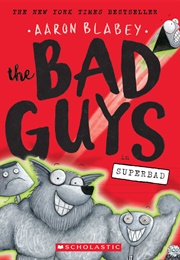 The Bad Guys: Episode 8: Superbad (Aaron Blabey)