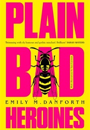 Plain Bad Heroines (Emily M. Danforth)