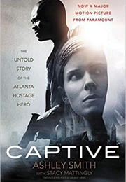 Captive: The Untold Story of the Atlanta Hostage Hero (Ashley Smith)