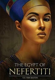 The Egypt of Nefertiti (T. D. Van Basten)