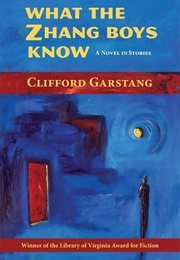 What the Zhang Boys Know (Clifford Garstang)