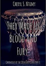 They Made Us Blood and Fury (Cheryl S. Ntumy)
