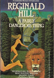 A Fairly Dangerous Thing (Reginald Hill)