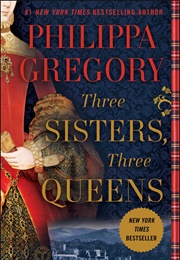 Three Sisters, Three Queens (Philippa Gregory)