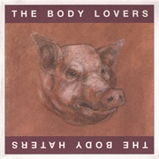The Body Lovers-The Body Lovers/The Body Haters