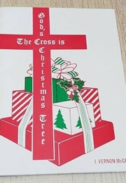 The Crosx of God&#39;s Christmas Tree (J Vernon McGee)