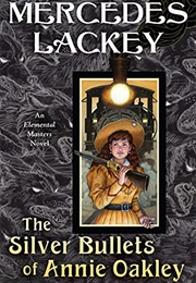 The Silver Bullets of Annie Oakley (Mercedes Lackey)