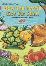 How the Turtle Got Its Shell (Little Golden Book)
