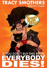 If You Don't Buy This Book Everybody Dies! (Tracy Smothers and John Cosper)