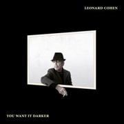 Leonard Cohen - You Want It Darker