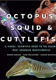 Octopus, Squid, and Cuttlefish (Roger Hanlon)