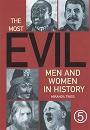The Most Evil Men and Women in History (Miranda Twiss)