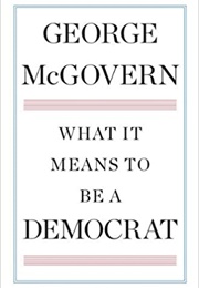 What It Means to Be a Democrat (George McGovern)