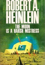 The Moon Is a Harsh Mistress (Heinlein, Robert A.)