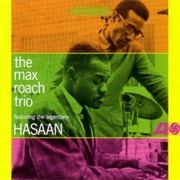 The Max Roach Trio - Featuring the Legendary Hassan