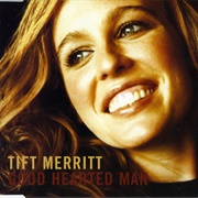 Good Hearted Man - Tift Merritt