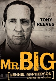 Mr. Big: Lennie McPherson and His Life of Crime (Tony Reeves)