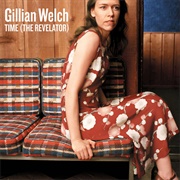 Time (The Revelator) (Gillian Welch, 2001)