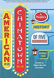 American Chinatown: A People&#39;s History of Five Neighborhoods (Bonnie Tsui)