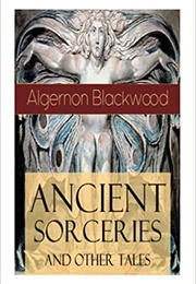 Ancient Sorceries &amp; Other Weird Tales (Algernon Blackwood)