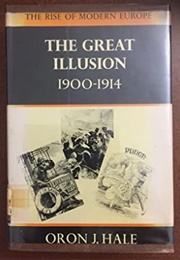 The Great Illusion, 1900-1914 (O. J. Hale)